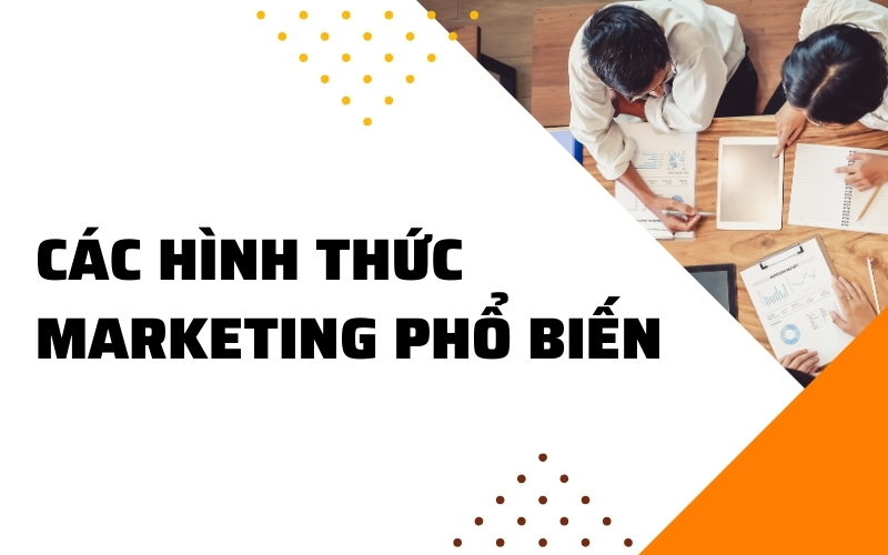 các hình thức marketing phổ biến