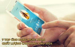 top ứng dụng nghe nhạc chất lượng cao