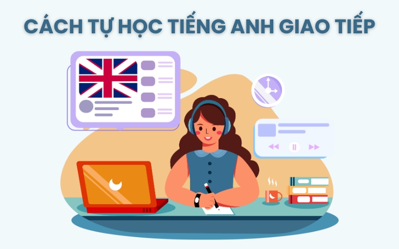 cách tự học tiếng Anh giao tiếp tại nhà