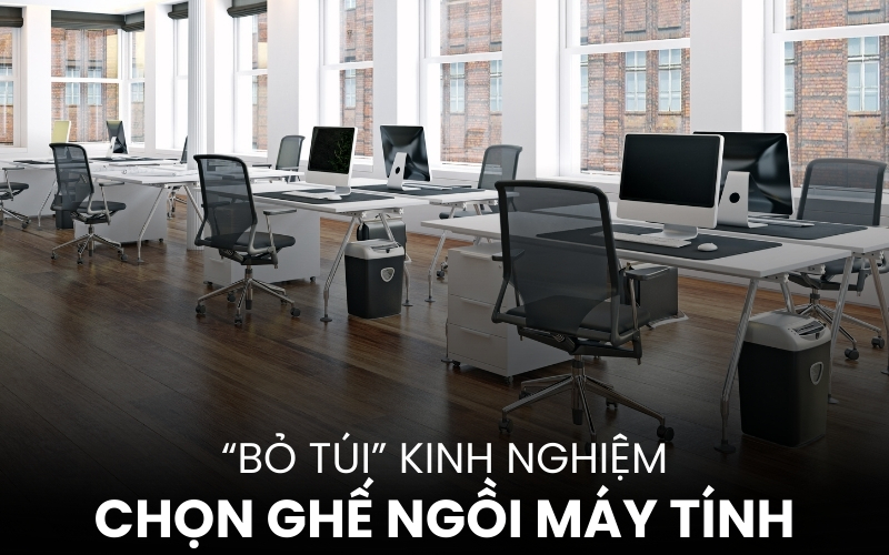 kinh nghiệm chọn ghế ngồi máy tính